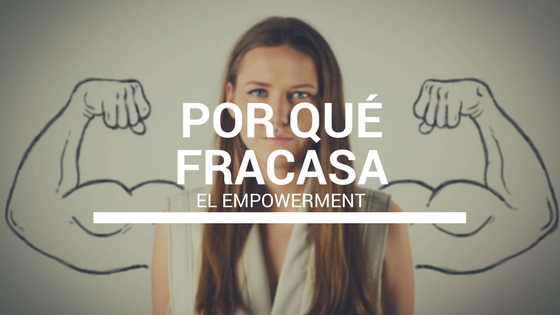 por qu� fracasa el empowerment